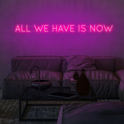 All We Have Is Now Insegna al neon