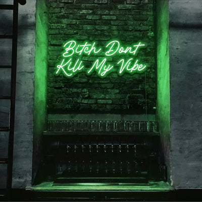 Bitch Don't Kill My Vibe Insegna al neon